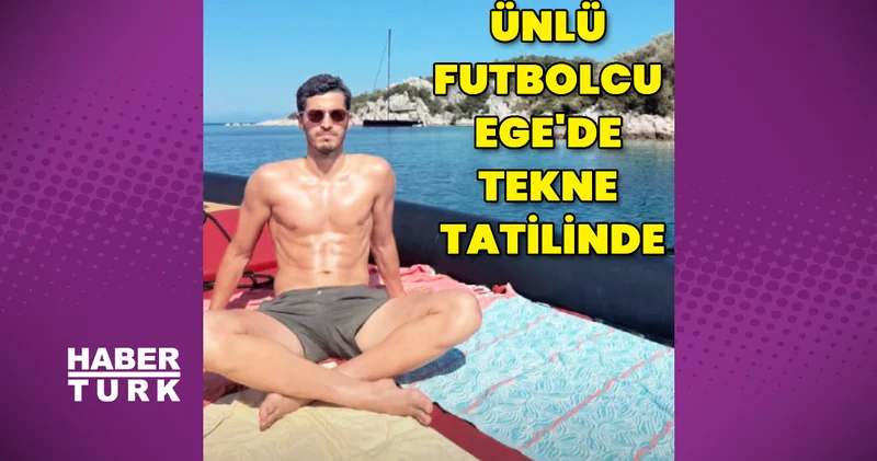 Salih Uçan Ege’de tekne tatilinde Magazin haberleri