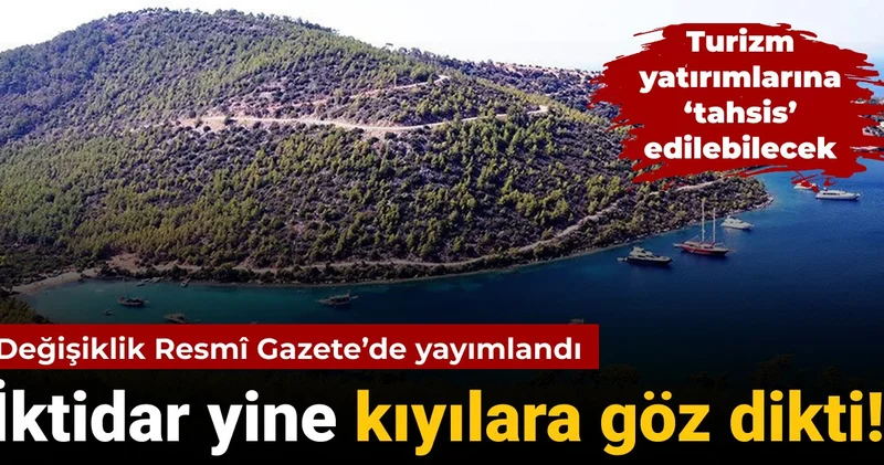 Resmi Gazete de yayımlandı: İktidar yine kıyılara göz dikti