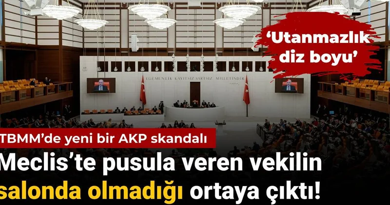 AKP’den yeni bir skandal: Meclis’te pusula veren vekilin salonda olmadığı ortaya çıktı