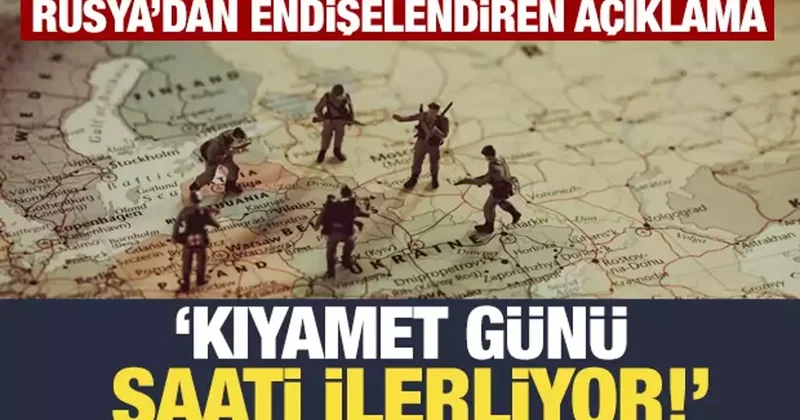 Rusya dan korkutan açıklama: Kıyamet günü saati ilerliyor
