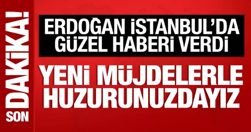 Cumhurbaşkanı Erdoğan dan İstanbullulara mesaj: Yeni müjdelerle geldik