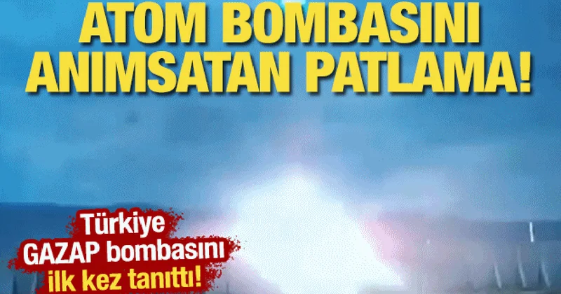 Türkiye, GAZAP bombasını ilk kez tanıttı! Atom bombasını anımsatan patlama