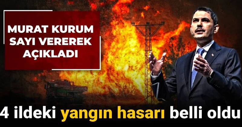 Murat Kurum sayı vererek açıkladı: 4 ildeki yangın hasarı belli oldu