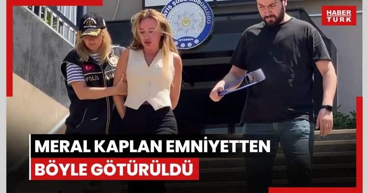 Meral Kaplan emniyetten böyle götürüldü