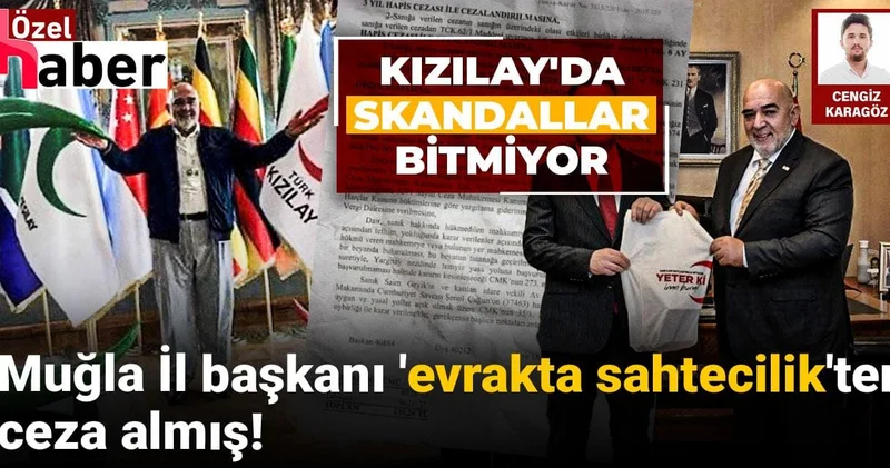 Kızılay da skandallar bitmiyor: Muğla İl başkanı evrakta sahtecilik ten ceza almış!