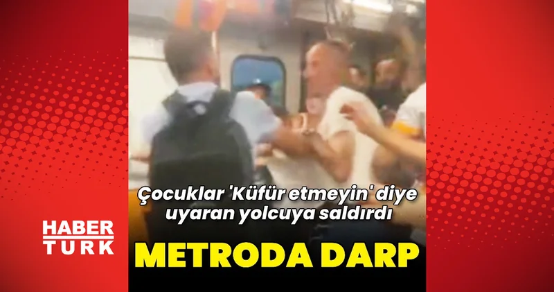 İstanbul metrosunda yüksek sesle konuşan çocukları uyaran yolcu darbedildi