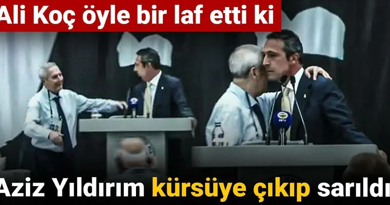 Ali Koç öyle bir laf etti ki: Aziz Yıldırım kürsüye çıkıp sarıldı