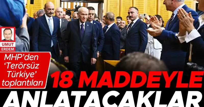 MHP’den ‘Terörsüz Türkiye’ toplantıları... 18 maddeyle anlatacaklar