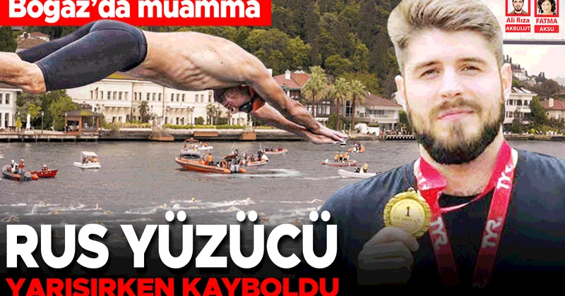 Rus yüzücü yarışmada kayboldu… Boğaz’da muamma
