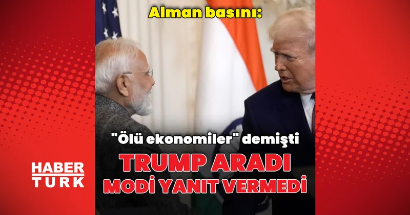 Alman basını: Modi Trump ın aramasına dönmedi Dış Haberler