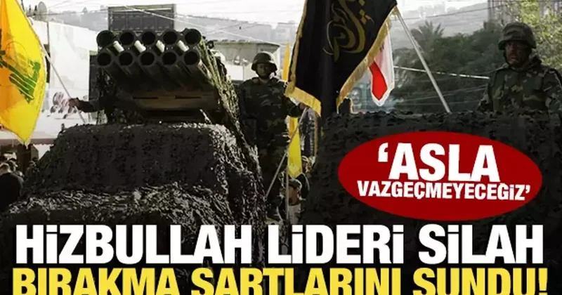 Hizbullah lideri silah teslimi şartlarını sundu! Asla vazgeçmeyeceğiz