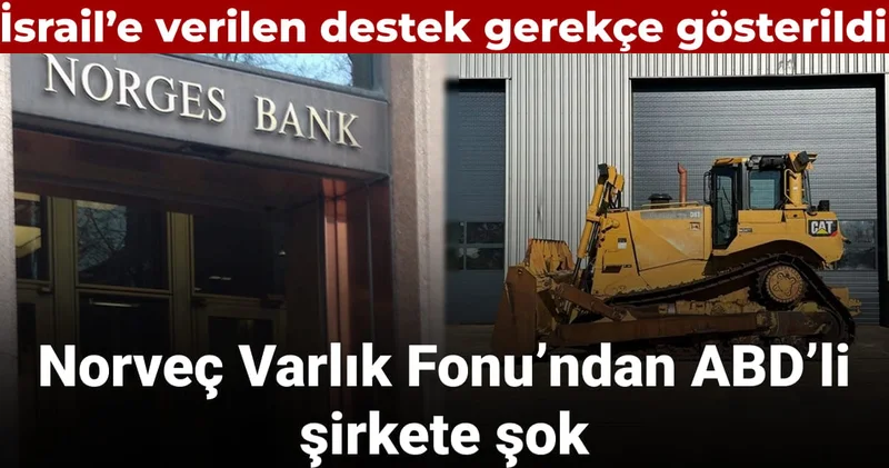 Norveç Varlık Fonu ndan ABD li şirkete şok: Gerekçesi İsrail e destek