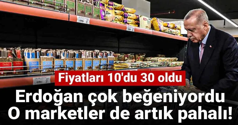 Erdoğan ın Gayet uygun dediği markette fiyatlar yüzde 171 arttı