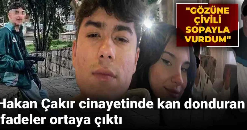 Hakan Çakır cinayetinde kan donduran ifadeler ortaya çıktı! Gözüne çivili sopayla vurdum