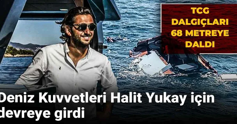 Deniz Kuvvetleri Halit Yukay için devreye girdi: TCG dalgıçları 68 metreye daldı