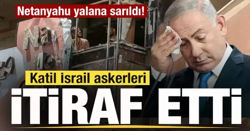 Netanyahu yalana sarıldı! Katliama katılan askerler itiraf etti!