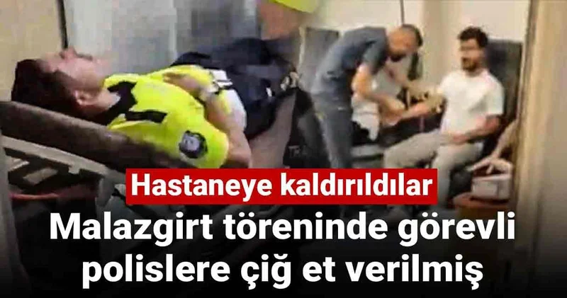 Malazgirt töreninde görevli polislere çiğ et verilmiş: Hastaneye kaldırıldılar