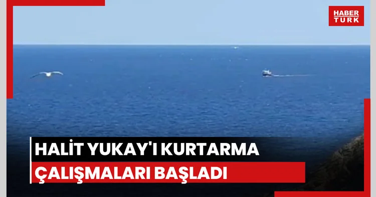 Halit Yukay ı kurtarma çalışmaları yeniden başladı