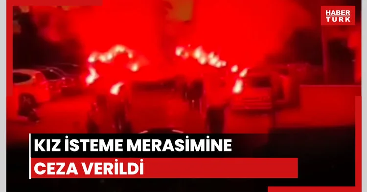 Kız isteme merasimine ceza