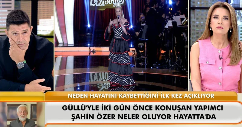 Ünlü yapımcı Şahin Özer den Güllü’nün ölümüyle ilgili açıklama