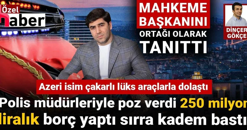 Hâkimin çakarlı aracı ile dolaşan Azeri, 250 milyon liralık vurgun yaptı sırra kadem bastı!