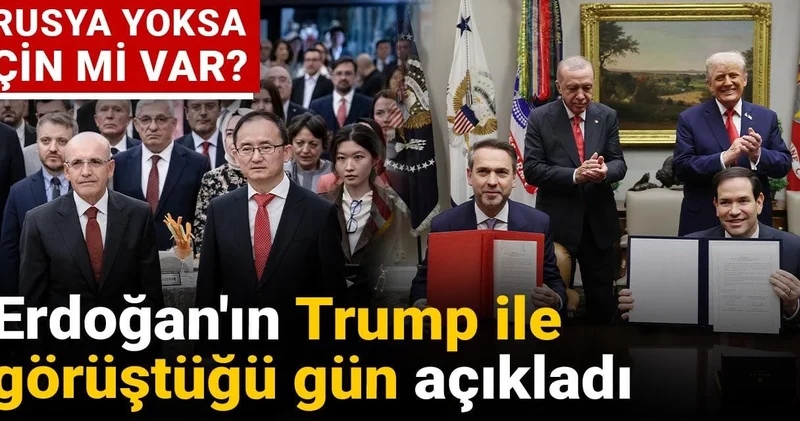 Erdoğan ın Trump ile görüştüğü gün açıkladı: Rusya yoksa Çin mi var?