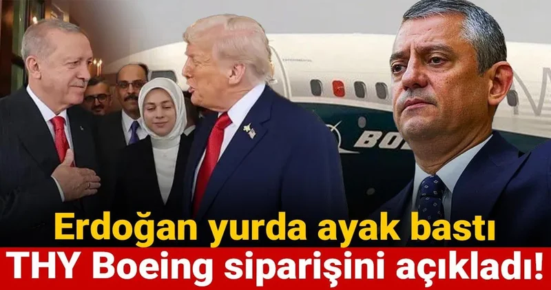 Erdoğan yurda ayak bastı: THY Boeing siparişini açıkladı!
