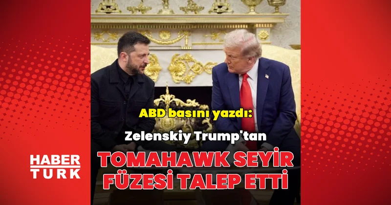 ABD basını: Zelenskiy Tomahawk talep etti Dış Haberler