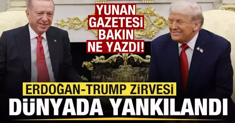 Erdoğan Trump zirvesi dünyada yankılandı! Yunan gazetesine dikkat