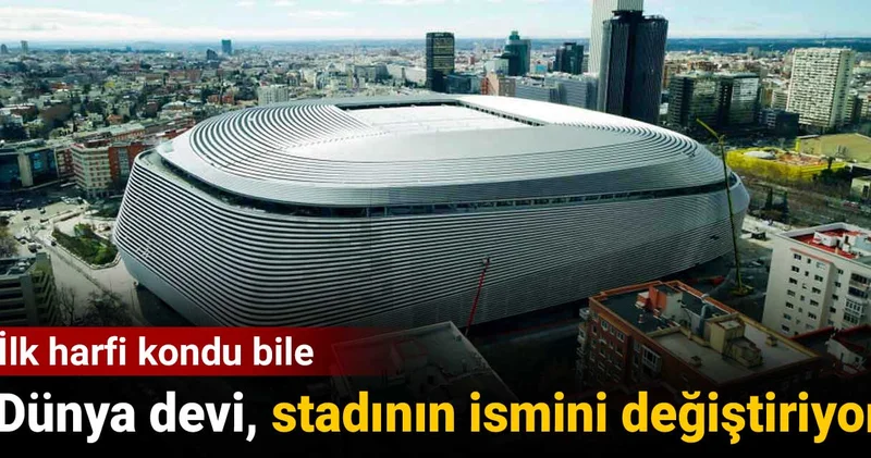 Dünya devi stadının ismini değiştiriyor: İlk harfi kondu bile