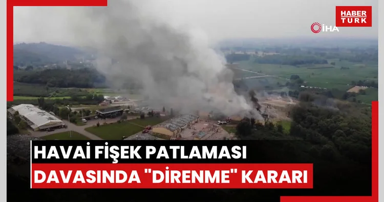 Havai fişek patlaması davasında direnme kararı çıktı: Fabrika sahibi tahliye edildi