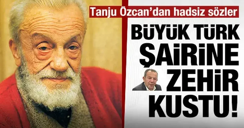 CHP’li Tanju Özcan büyük Türk şairi Necip Fazıl’a zehir kustu