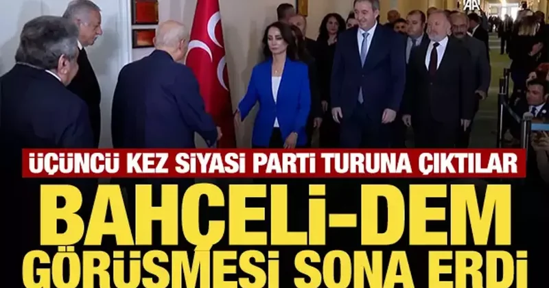 Son Dakika: Bahçeli DEM heyeti görüşmesi sona erdi!
