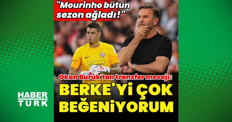Okan Buruk transfer ateşini yaktı: Berke Özer i çok beğeniyorum Futbol Haberleri