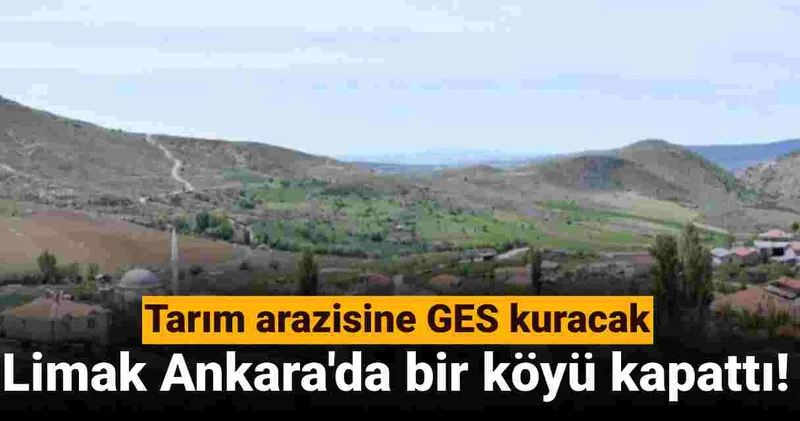 Limak Ankara da bir kötü kapattı! Tarım arazilerine GES kuracak