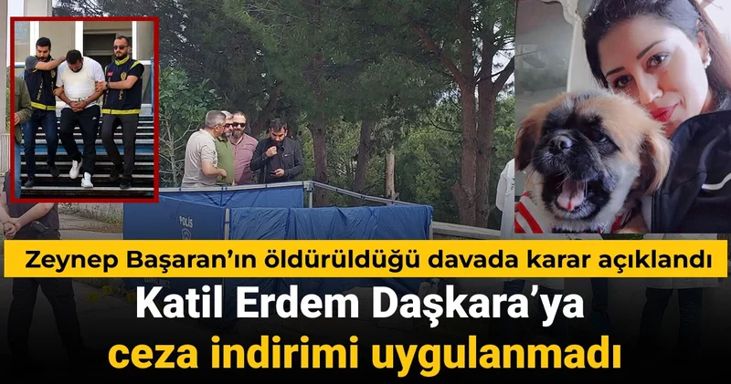 Zeynep Başaran ın öldürülmesine ilişkin davada karar açıklandı: Katile indirim yok