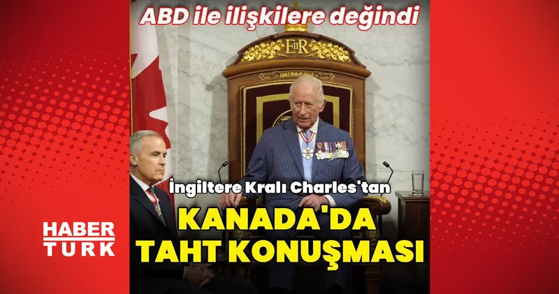 İngiltere Kralı Charles, Kanada da taht konuşması yaptı Dış Haberler