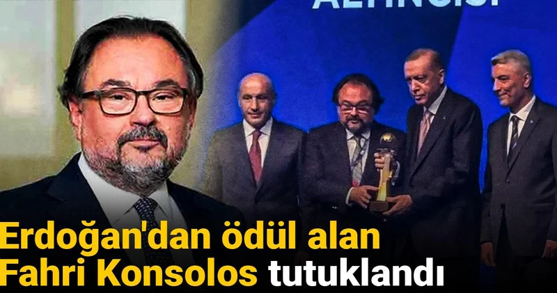Erdoğan dan ödül alan Fahri Konsolos tutuklandı