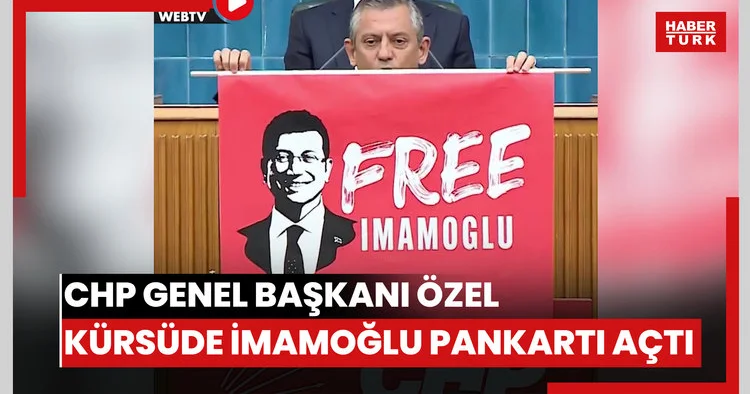 CHP Genel Başkanı Özel kürsüde İmamoğlu pankartı açtı