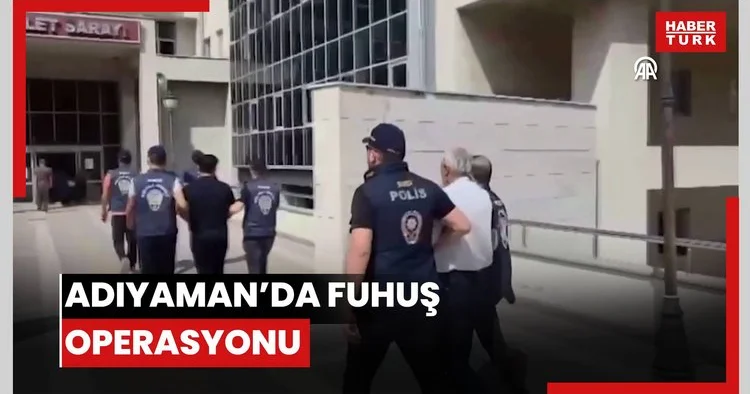 Adıyaman’da fuhuş operasyonu