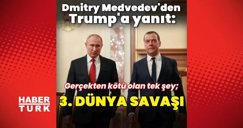 Medvedev den Trump a yanıt: Bildiğim tek kötü şey 3. Dünya Savaşı Dış Haberler