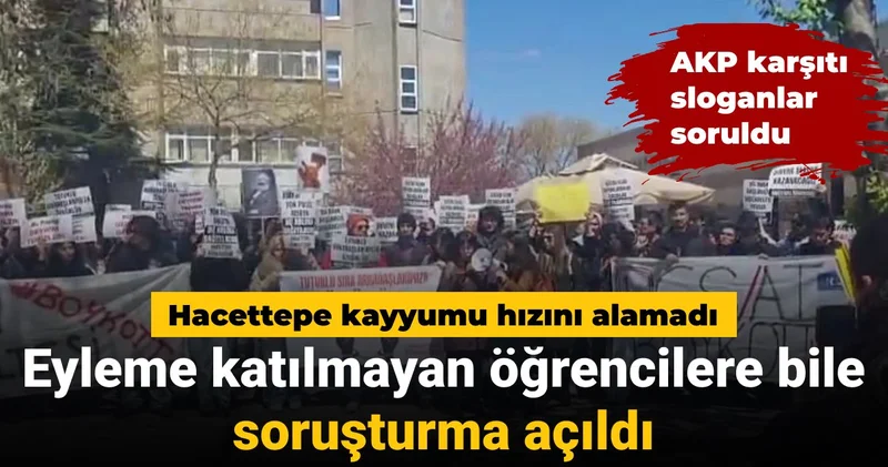 Hacettepe kayyumu hızını alamadı: Eyleme katılmayan öğrencilere bile soruşturma açıldı
