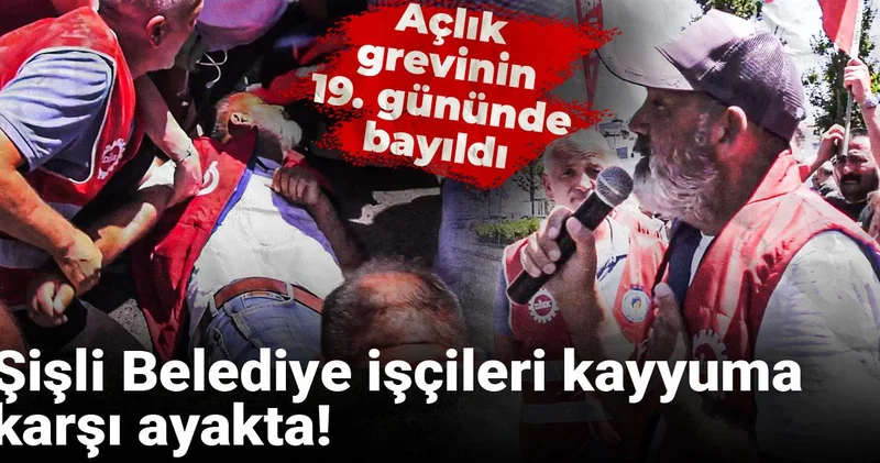 Şişli Belediye işçileri kayyuma karşı ayakta! Açlık grevinin 19. gününde bayıldı