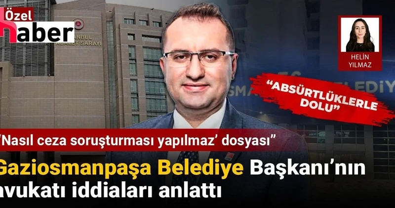 Gaziosmanpaşa Belediye Başkanı nın avukatı iddiaları yanıtladı: Absürtlüklerle dolu