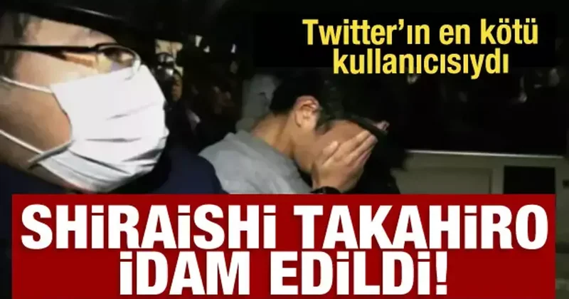 Twitter ı en kötü kullanıcısı Şiraişi Takahiro idam edildi