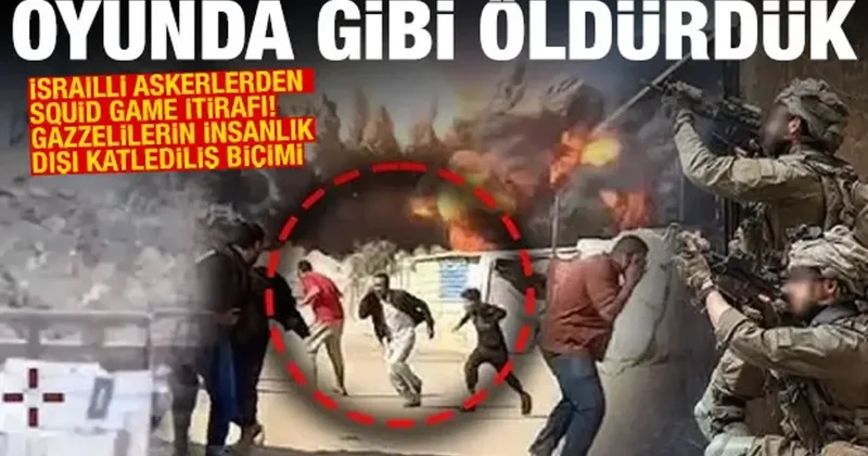 İsrailli askerlerden Gazze itirafı! Squid Game benzetmesi: Öldürün talimatı aldık