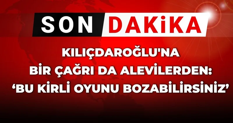 Kılıçdaroğlu’na bir çağrı da Alevilerden: Bu kirli oyunu bozabilirsiniz