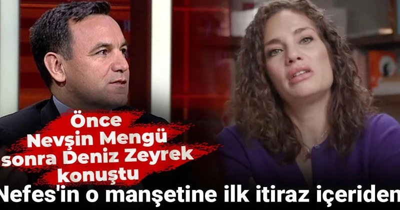 Nefes in o manşetine ilk itiraz içeriden! Önce Nevşin Mengü sonra Deniz zeyrek konuştu