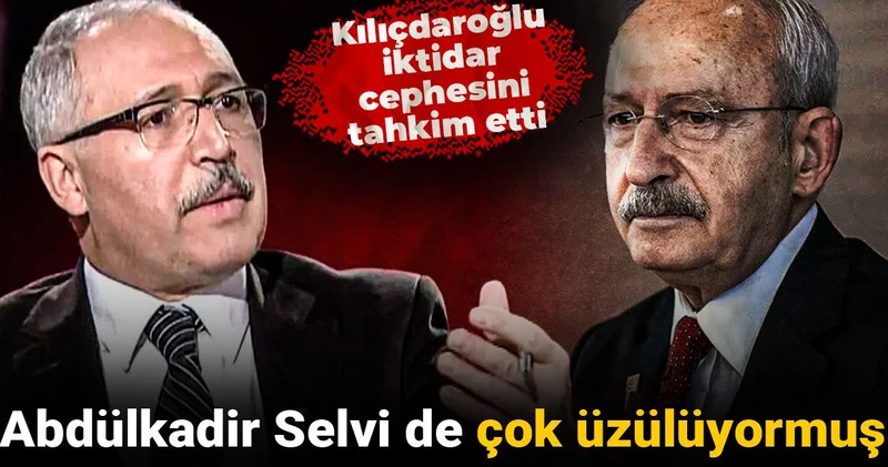 Kılıçdaroğlu iktidar cephesini tahkim etti: Abdülkadir Selvi de çok üzülüyormuş