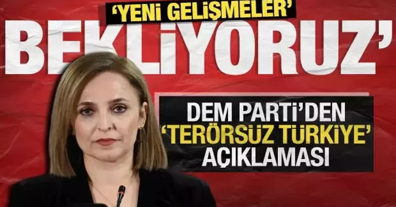 DEM Parti’den ‘Terörsüz Türkiye’ açıklaması: ‘Yeni gelişmeler bekliyoruz’